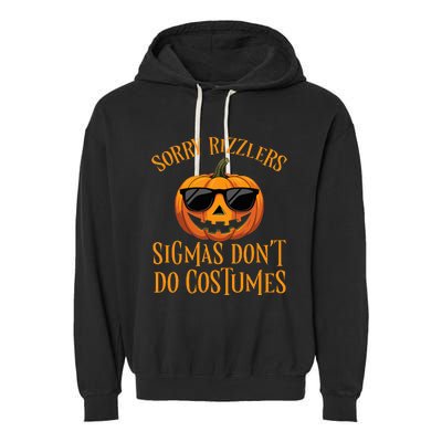 Sigmas Don’T Do Costumes Funny Halloween Spooky Pumpkin Garment-Dyed Fleece Hoodie