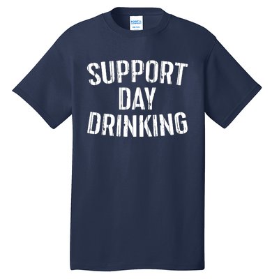 Support Day Drinking Tall T-Shirt