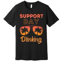 Support Day Drinking Funny Summer Beach Vacation Tank Top Premium T-Shirt