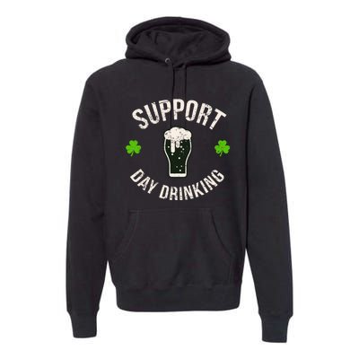 Support Day Drinking Funny Saint Pattys Gift Premium Hoodie