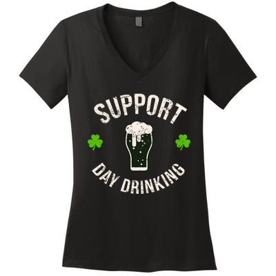 Support Day Drinking Funny Saint Pattys Gift Women's V-Neck T-Shirt