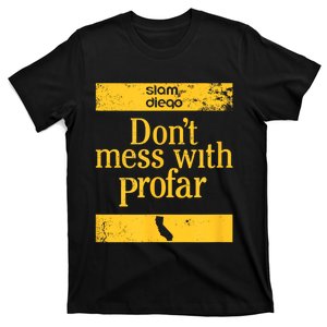 Slam Diego DonT Mess With Profar T-Shirt