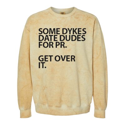 Some Dykes Date Dudes For Pr Get Over It Colorblast Crewneck Sweatshirt