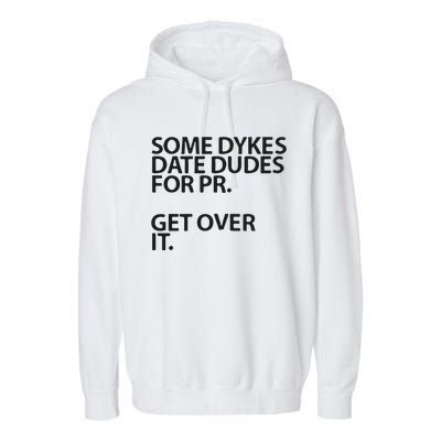 Some Dykes Date Dudes For Pr Get Over It Garment-Dyed Fleece Hoodie