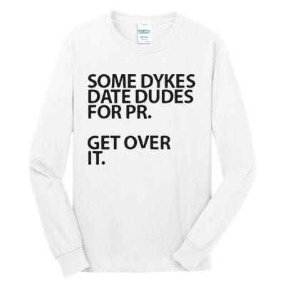 Some Dykes Date Dudes For Pr Get Over It Tall Long Sleeve T-Shirt