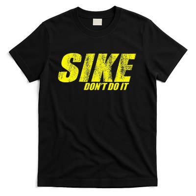 Sike Dont Do It! Funny Diary Of A Wimpy T-Shirt