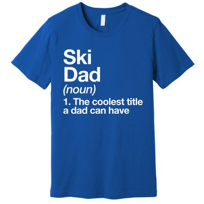 Ski Dad Definition Funny Sports Gift Premium T-Shirt