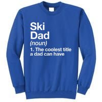 Ski Dad Definition Funny Sports Gift Tall Sweatshirt