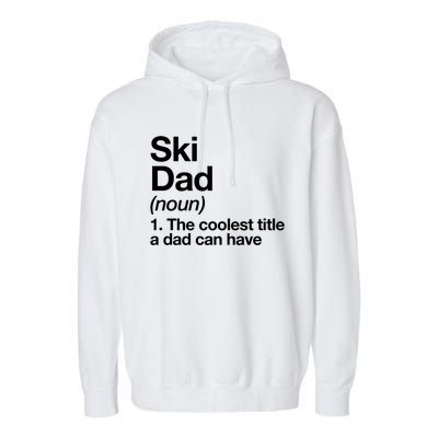 Ski Dad Definition Funny Sports Gift Garment-Dyed Fleece Hoodie