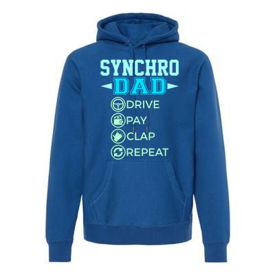 Synchro Dad Drive Pay Clap Repeat Synchronized Swimming Dad Gift Premium Hoodie