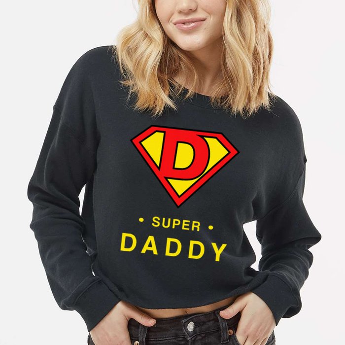 Super Daddy Dad Is My Hero Fathers Day Cropped Pullover Crew