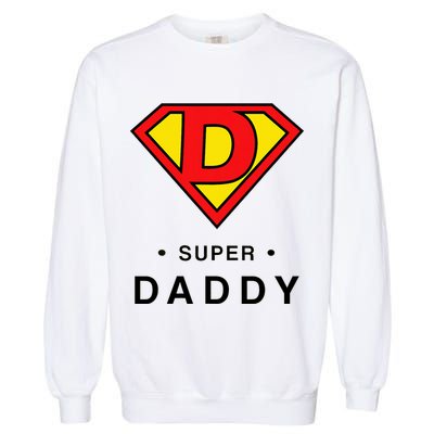 Super Daddy Dad Is My Hero Fathers Day Garment-Dyed Sweatshirt