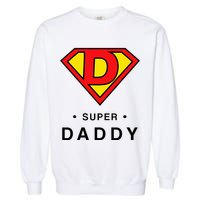 Super Daddy Dad Is My Hero Fathers Day Garment-Dyed Sweatshirt