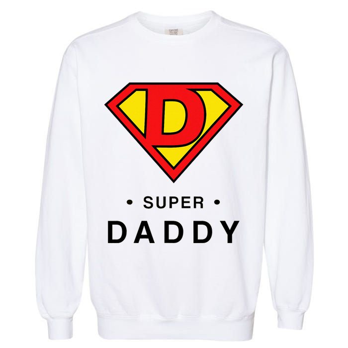 Super Daddy Dad Is My Hero Fathers Day Garment-Dyed Sweatshirt