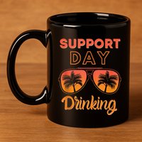 Support Day Drinking Funny Summer Beach Vacation 11oz C Handle Ceramic Mug