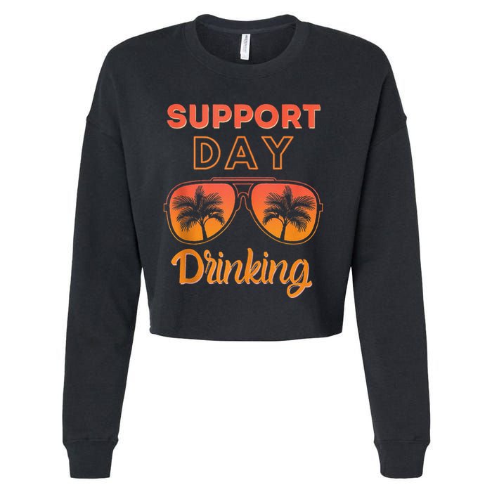 Support Day Drinking Funny Summer Beach Vacation Cropped Pullover Crew