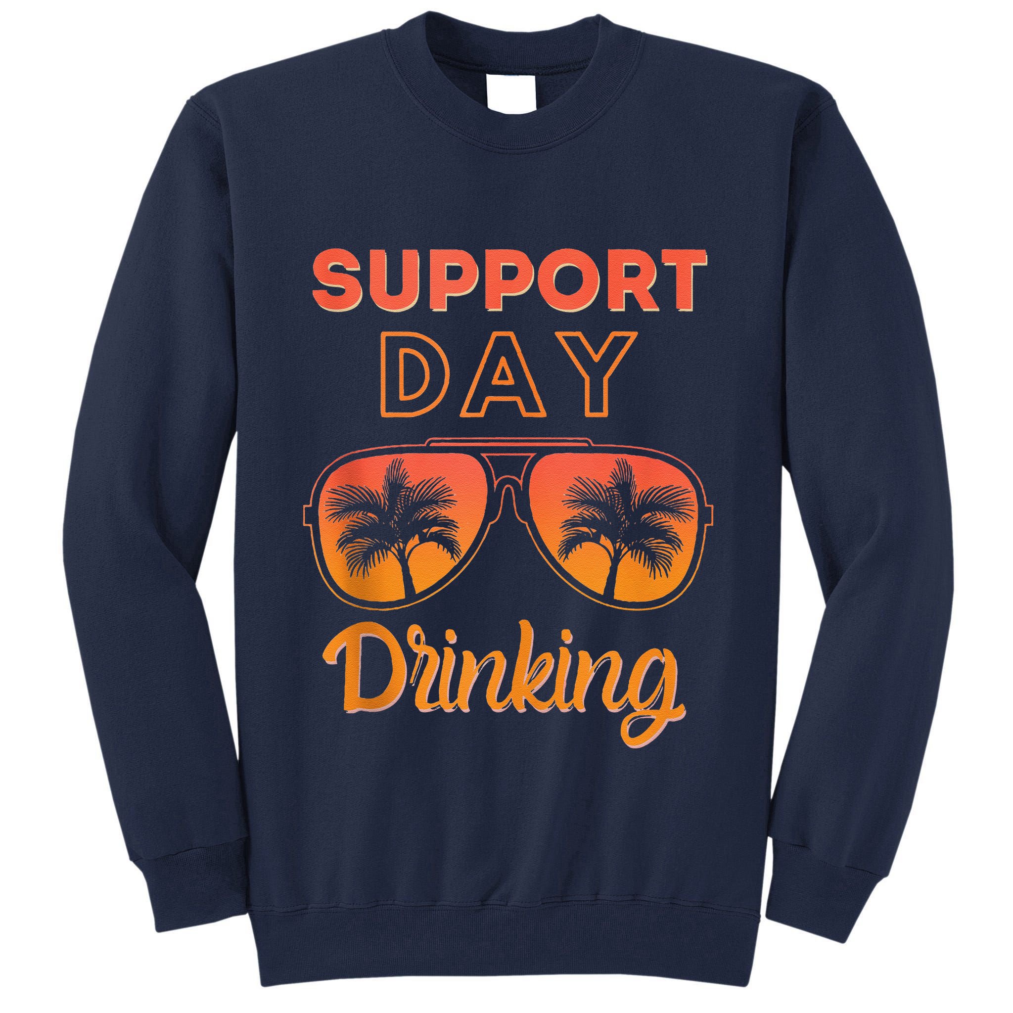 Support Day Drinking Funny Summer Beach Vacation Tall Sweatshirt