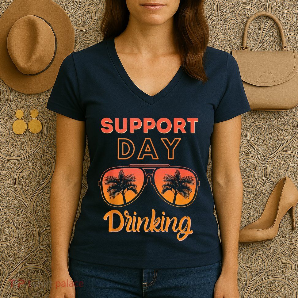 Support Day Drinking Funny Summer Beach Vacation Women's V-Neck T-Shirt