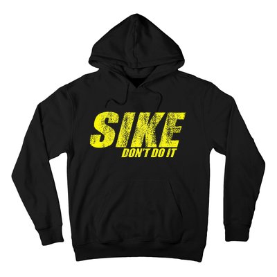 Sike Dont Do It Hoodie