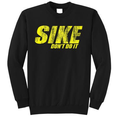 Sike Dont Do It Sweatshirt