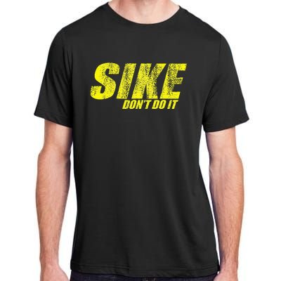 Sike Dont Do It Adult ChromaSoft Performance T-Shirt