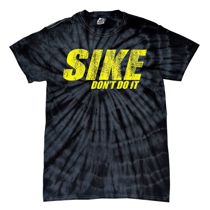 Sike Dont Do It Tie-Dye T-Shirt