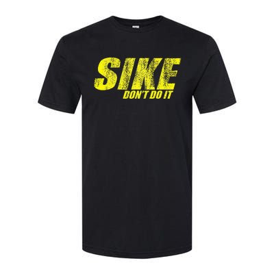 Sike Dont Do It Softstyle CVC T-Shirt