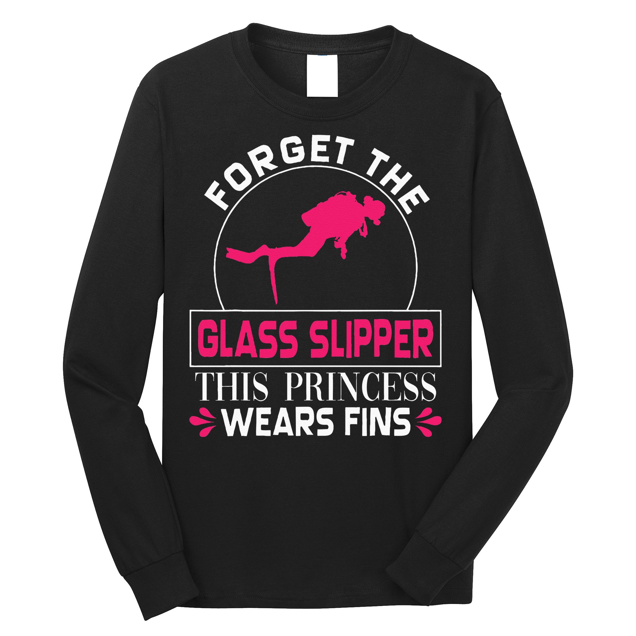 Scuba Diving Diver Forget Glass Slipper Princess Fins Long Sleeve Shirt