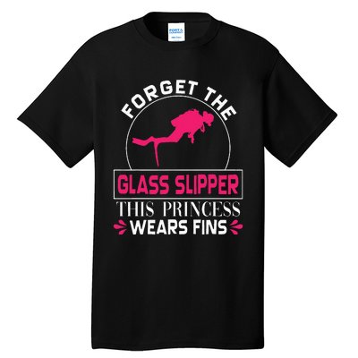 Scuba Diving Diver Forget Glass Slipper Princess Fins Tall T-Shirt