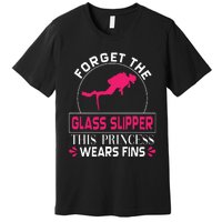 Scuba Diving Diver Forget Glass Slipper Princess Fins Premium T-Shirt