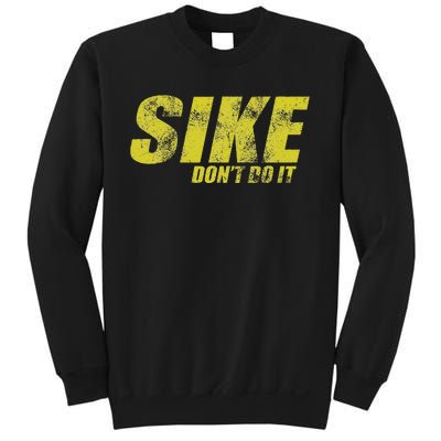 Sike DonT Do It Funny Wimpy Rules Fans Humor Character Sweatshirt