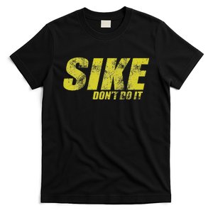 Sike DonT Do It Funny Wimpy Rules Fans Humor Character T-Shirt