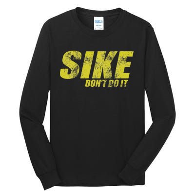 Sike DonT Do It Funny Wimpy Rules Fans Humor Character Tall Long Sleeve T-Shirt