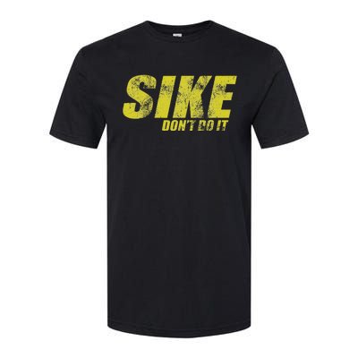 Sike DonT Do It Funny Wimpy Rules Fans Humor Character Softstyle CVC T-Shirt