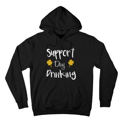 Support Day Drinking Funny Saint Patricks Day Hoodie