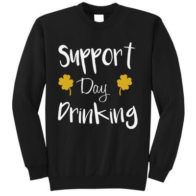 Support Day Drinking Funny Saint Patricks Day Sweatshirt