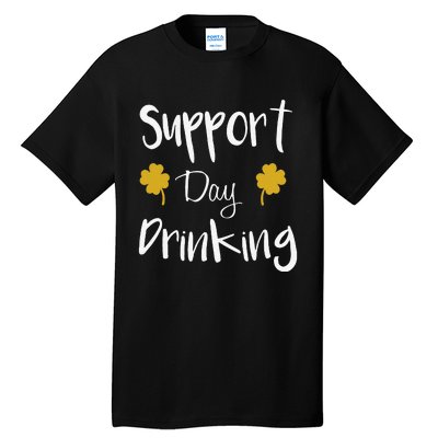 Support Day Drinking Funny Saint Patricks Day Tall T-Shirt