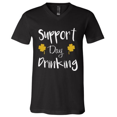 Support Day Drinking Funny Saint Patricks Day V-Neck T-Shirt