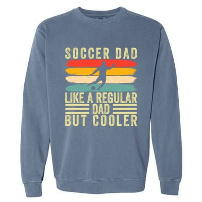 Soccer Dad Design Father Day Soccer Father Cute Gift Garment-Dyed Sweatshirt