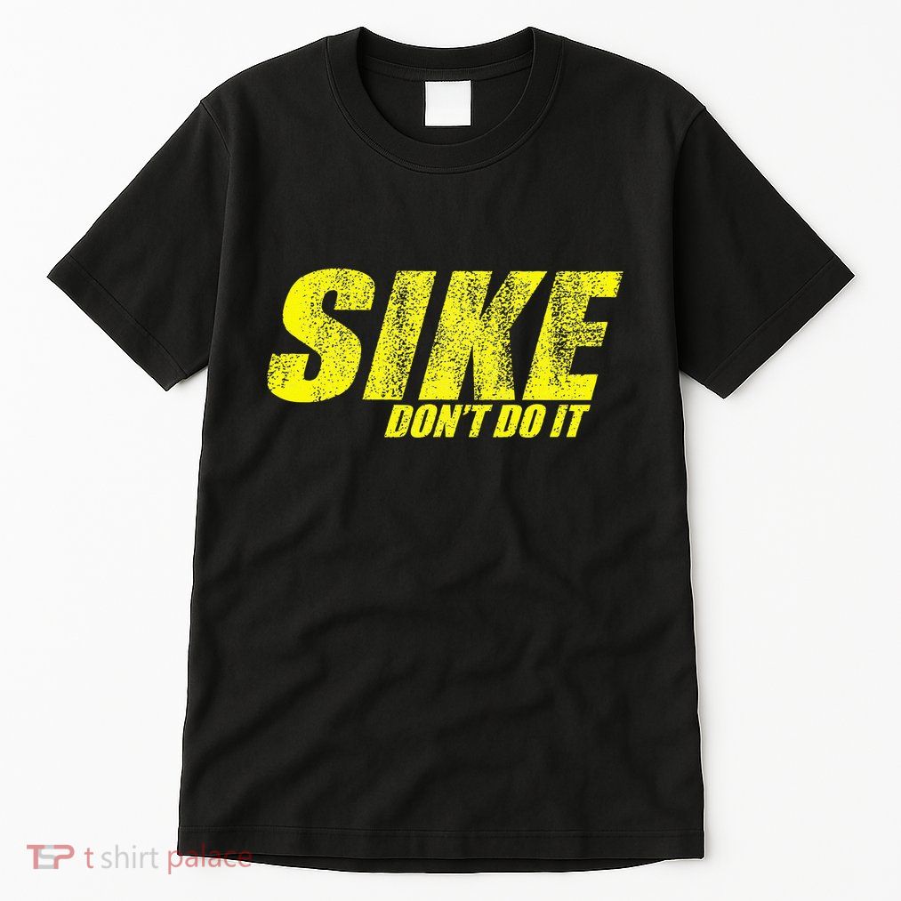 Sike Dont Do It Tall T-Shirt