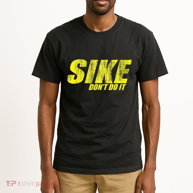 Sike Dont Do It Tall T-Shirt