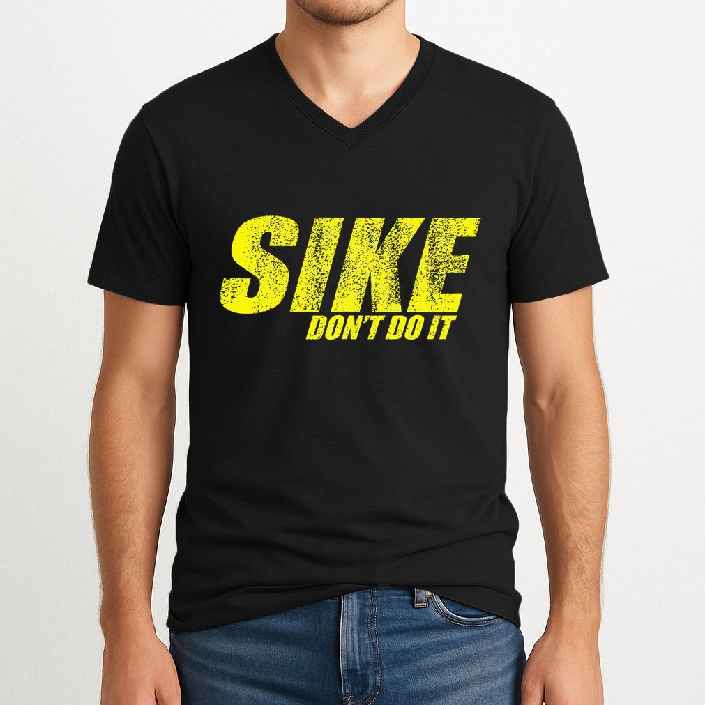 Sike Dont Do It V-Neck T-Shirt