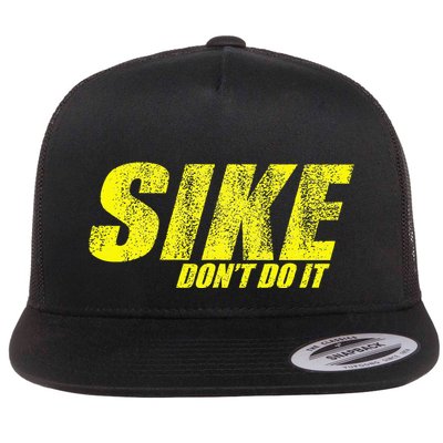 Sike Dont Do It Flatbill Hat