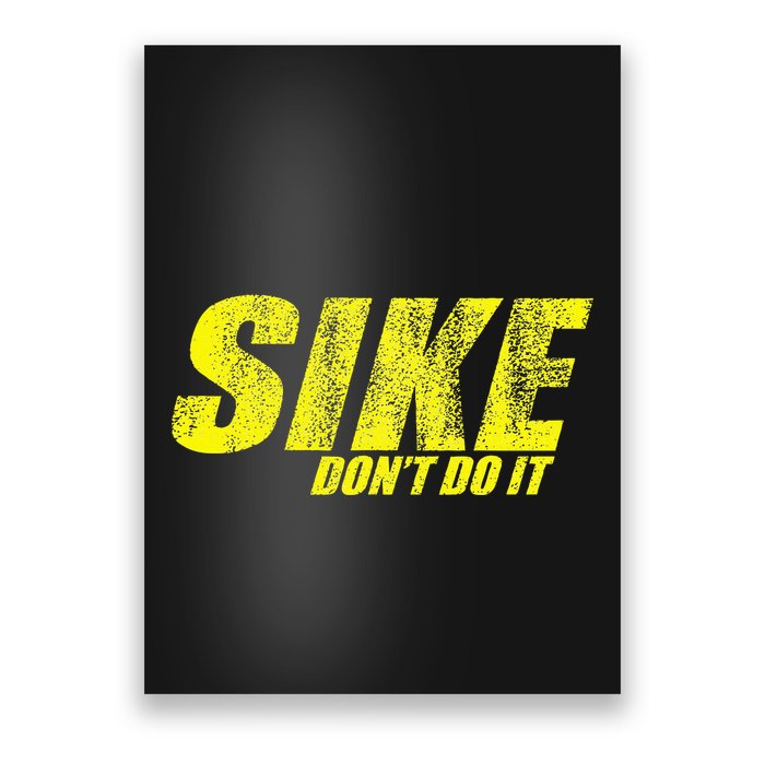 Sike Dont Do It Poster