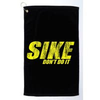 Sike Dont Do It Golf Towel