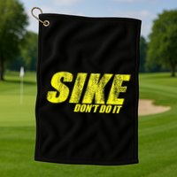Sike Dont Do It Golf Towel