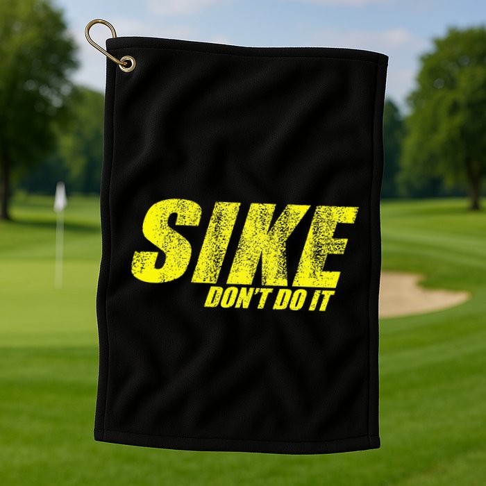 Sike Dont Do It Golf Towel