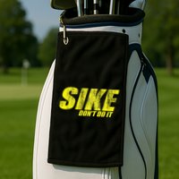 Sike Dont Do It Golf Towel