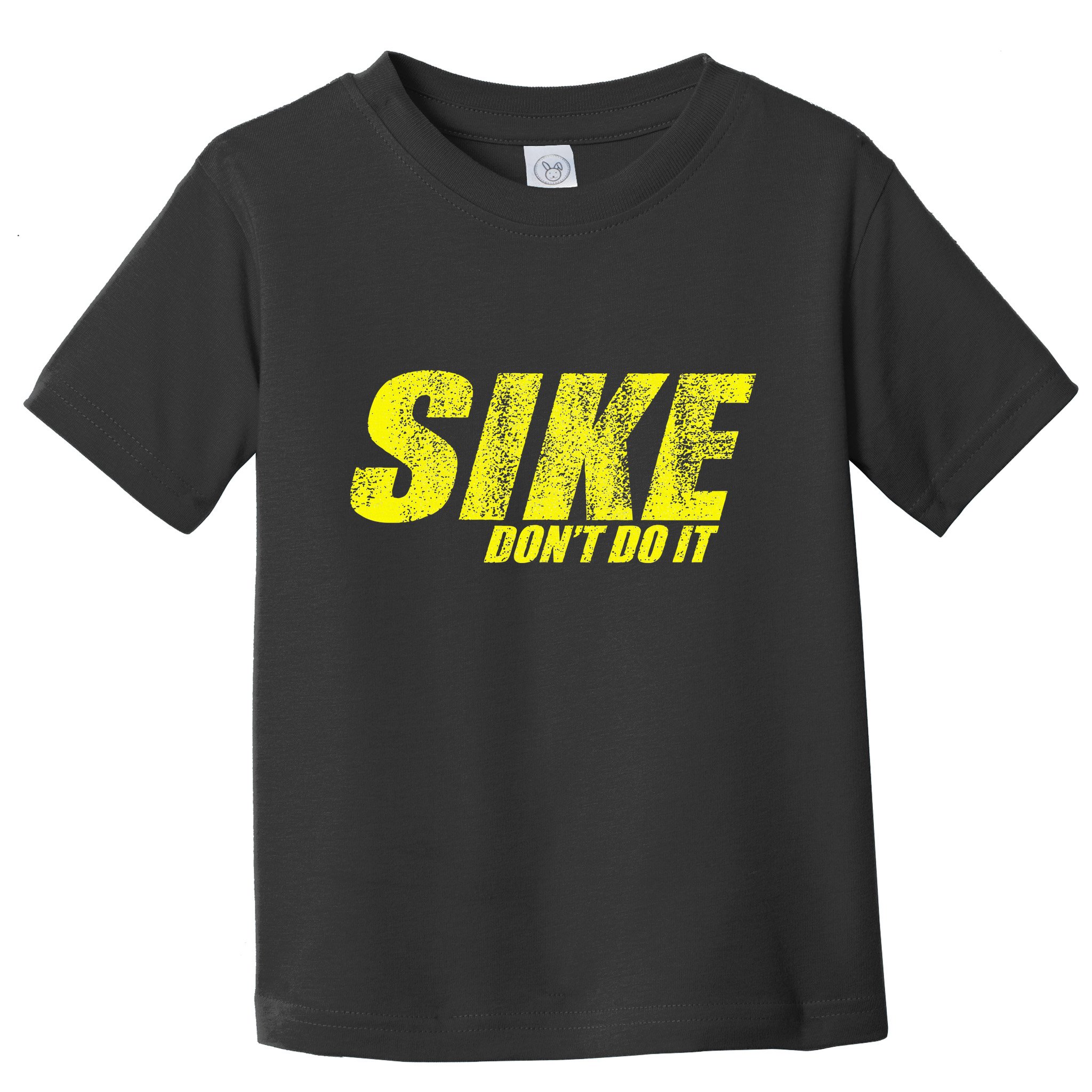 Sike Dont Do It Toddler T-Shirt