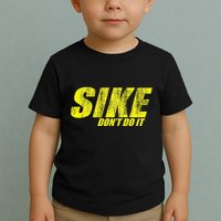 Sike Dont Do It Toddler T-Shirt
